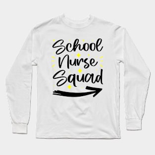 School Nurse Squad - Funny Student And Teacher Nurse Quote Long Sleeve T-Shirt